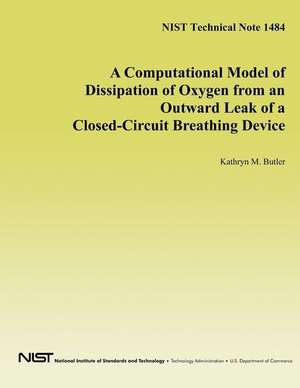 A Computational Model of Dissipation of Oxygen from an Outward Leak of a Closed-Circuit Breathing Device de Kathryn M. Butler