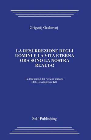 La Risurrezione Di Persone E La Vita Eterna de Grigori Grabovoi