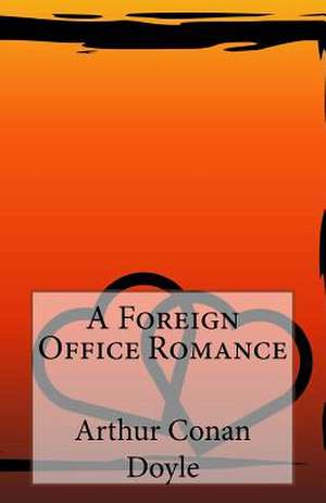 A Foreign Office Romance de Arthur Conan Doyle