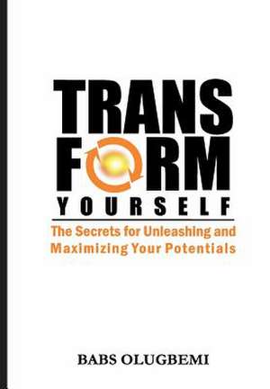 Transform Yourself de Babs Olugbemi