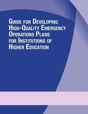 Guide for Developing High-Quality Emergency Operations Plans for Institutions of Higher Education de Homeland Security