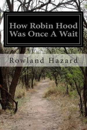 How Robin Hood Was Once a Wait de Rowland Gibson Hazard