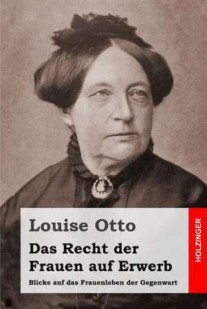 Das Recht Der Frauen Auf Erwerb de Louise Otto