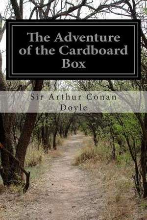 The Adventure of the Cardboard Box de Arthur Conan Doyle