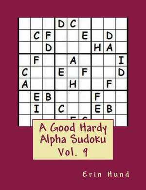 A Good Hardy Alpha Sudoku Vol. 9 de Erin Hund