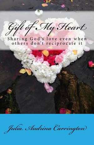 Gift of My Heart de Julia Audrina Carrington