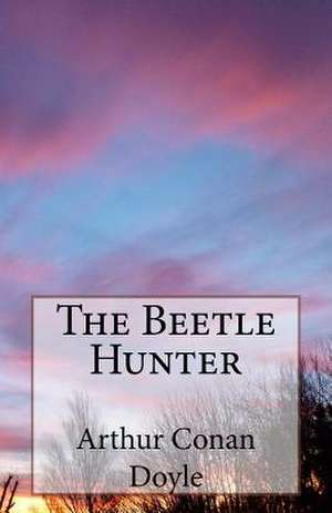 The Beetle Hunter de Arthur Conan Doyle