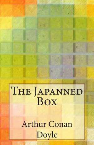 The Japanned Box de Arthur Conan Doyle