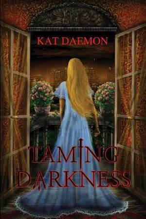 Taming Darkness de Kat Daemon