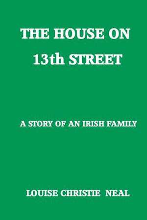 The House on 13th Street de Louise Christie Neal