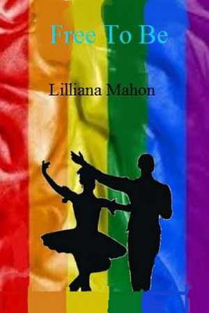 Free to Be de Lilliana Mahon