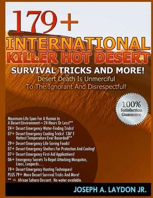 179+ International Killer Hot Desert Survival Tricks and More! de MR Joseph a. Laydon Jr