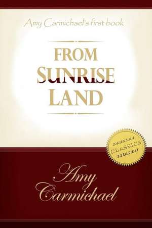 From Sunrise Lands de Amy Carmichael