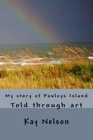 My Story of Pawleys Island de MS Kay Wright Nelson