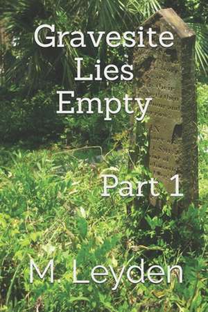 Gravesite Lies Empty de MR M. J. Leyden