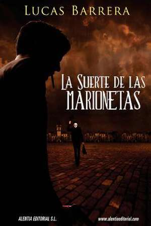 La Suerte de Las Marionetas de Lucas Barrera