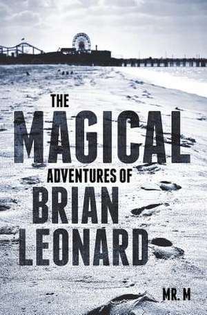 The Magical Adventures of Brian Leonard de MR M