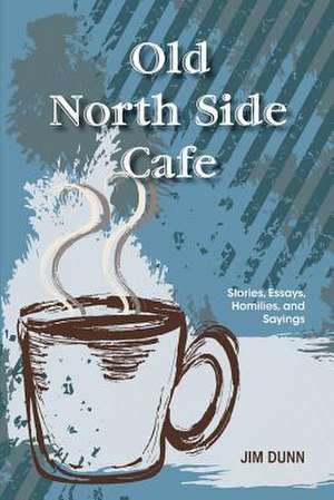 Old North Side Cafe de Jim Dunn