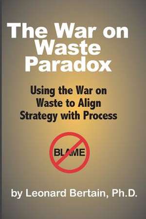 The War on Waste Paradox de Leonard Bertain Ph. D.