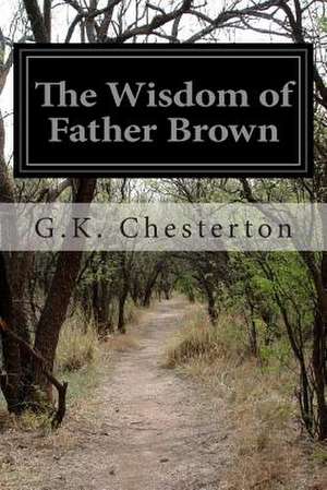 The Wisdom of Father Brown de G. K. Chesterton