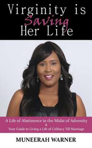 Virginity Is Saving Her Life de Muneerah Warner