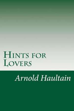 Hints for Lovers de Arnold Haultain