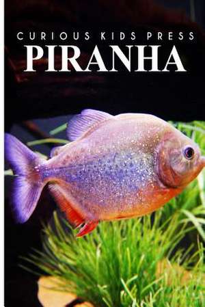 Piranha - Curious Kids Press de Curious Kids Press