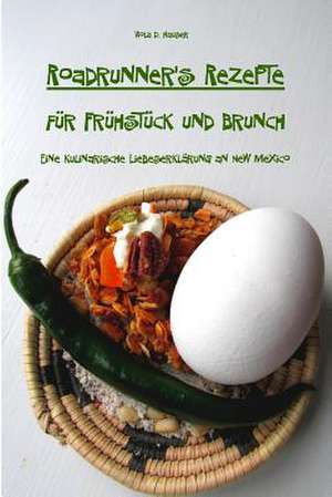 Roadrunner's Rezepte Fur Fruhstuck Und Brunch de Mrs Viola D. Hauser