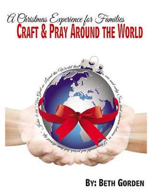 Craft and Pray Around the World de Beth Gorden