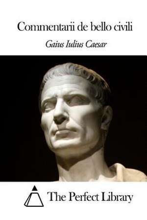 Commentarii de Bello Civili de Gaius Iulius Caesar