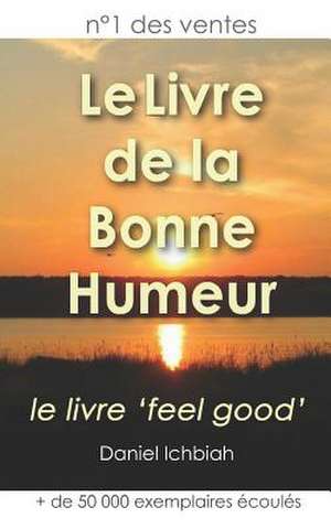 Le Livre de La Bonne Humeur de Daniel Ichbiah