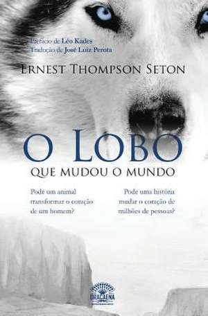 O Lobo Que Mudou O Mundo de Seton, Ernest Thompson