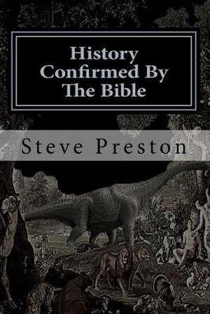 History Confirmed by the Bible de Steve Preston