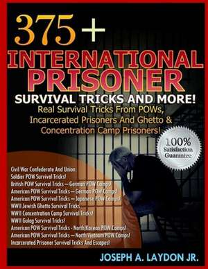 375+ International Prisoner Survival Tricks and More! de MR Joseph a. Laydon Jr