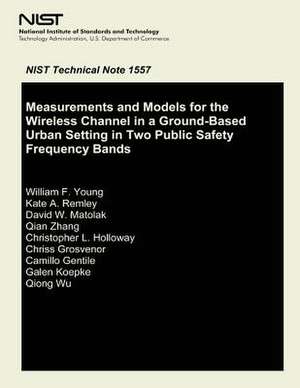 Measurements and Models for the Wireless Channel in a Ground- Based Urban Setting in Two Public Safety Frequency Bands de William F. Young