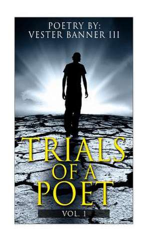 Trials of a Poet Vol. 1 de Vester Banner III