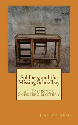 Sohlberg and the Missing Schoolboy de Jens Amundsen