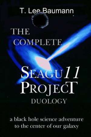 The Complete Seagu11 Project Duology de T. Lee Baumann