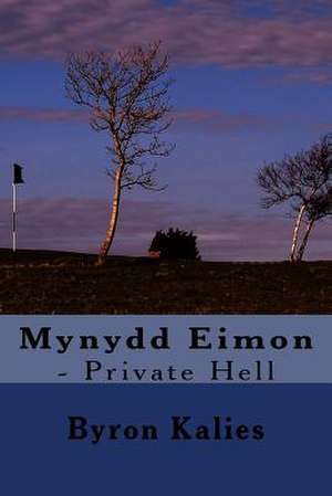 Mynydd Eimon - Private Hell de Byron Kalies