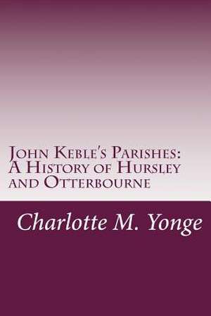 John Keble's Parishes de Charlotte M. Yonge