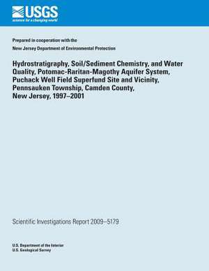 Hydrostratigraphy, Soil/Sediment Chemistry, and Water Quality, Potomac- Raritan-Magothy Aquifer System, Puchack Well Field Superfund Site and Vicinity de U. S. Department of the Interior