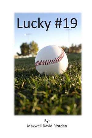 Lucky #19 de Maxwell David Riordan