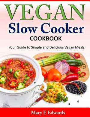 Vegan Slow Cooker Cookbook de Mary E. Edwards