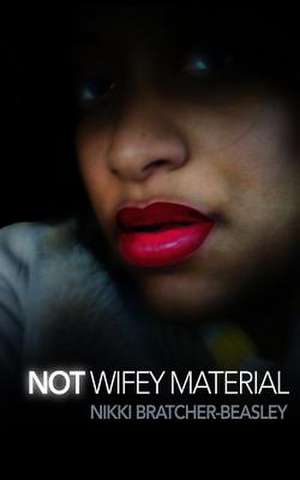 Not Wifey Material de Mrs Nikki Bratcher-Beasley