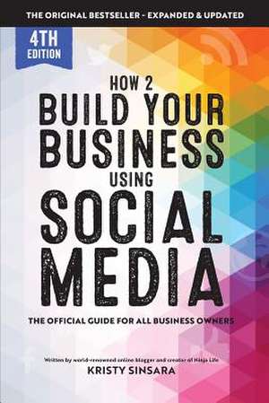 How to Build Your Business Using Social Media Marketing de Kristy Sinsara