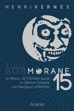 Tout Bob Morane/15 de Henri Vernes