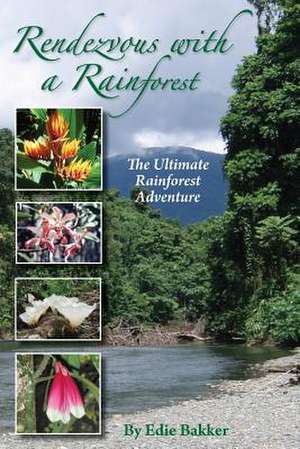 Rendezvous with a Rainforest de Mrs Edie Bakker