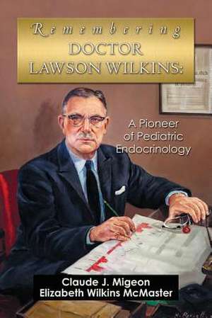 Remembering Doctor Lawson Wilkins de Claude J. Migeon