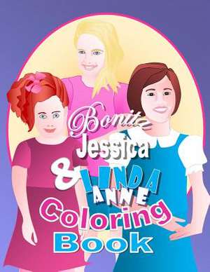 Bonita, Jessica, & Linda Anne Coloring Book de Shirley D. Lise