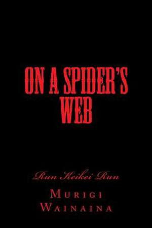 On a Spider's Web de Murigi Wainaina